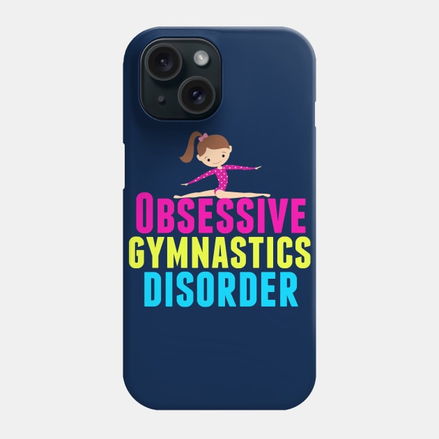 Funny Obsessive Gymnastics Disorder Phone Case by epiclovedesigns