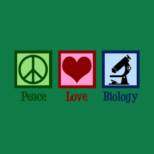 Peace Love Biology T-Shirt