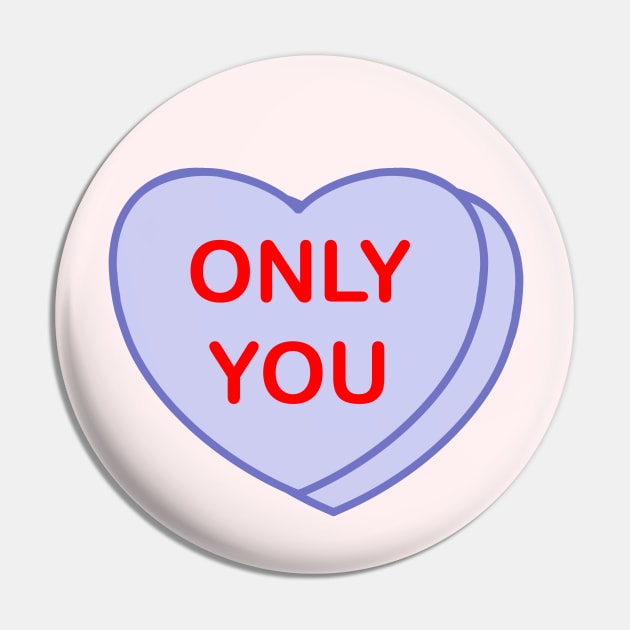 Conversation Heart: Only You Pin by LetsOverThinkIt