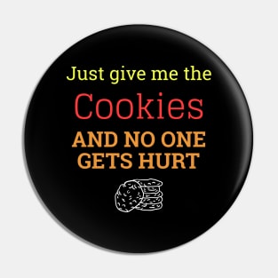 Just Give Me The Cookies And No One Gets Hurt Pin