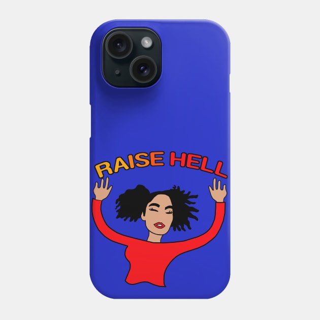 RAISE HELL Phone Case by Lynndarakos