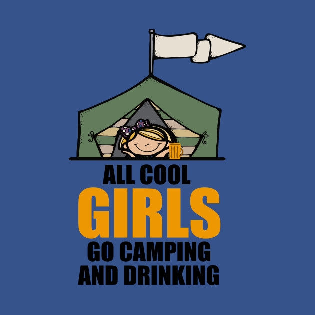 Disover All cool girls go camping and drinking - Camping Girl - T-Shirt