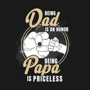 Being dad Is An Honor Being Papa Is Priceless Father's Day T-Shirt