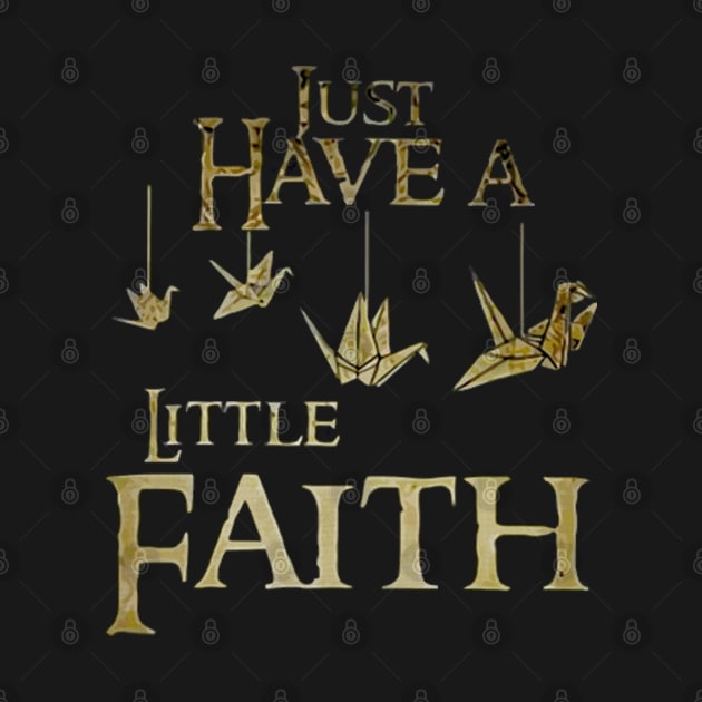 just have little faith t-shirt by greek5