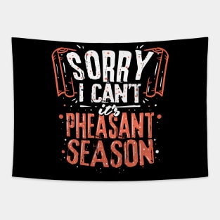 Sorry I Can't It's Pheasant Season For Hunter Tapestry