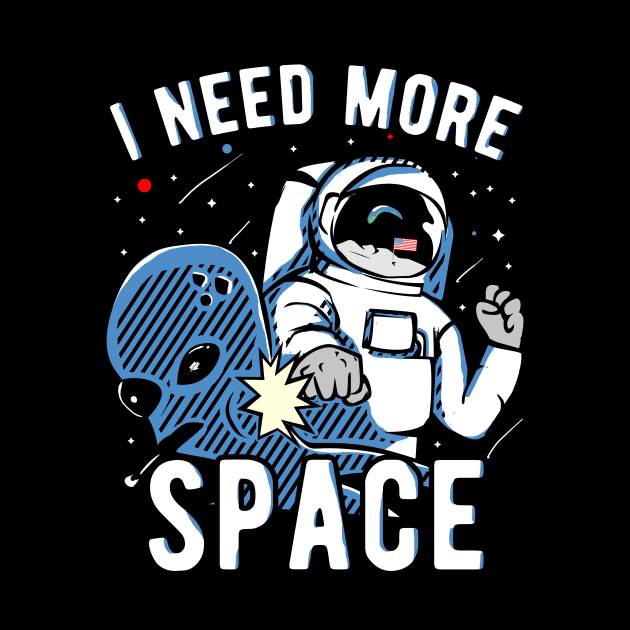 I Need More Space Astronauts Alien Gift by Shirtglueck