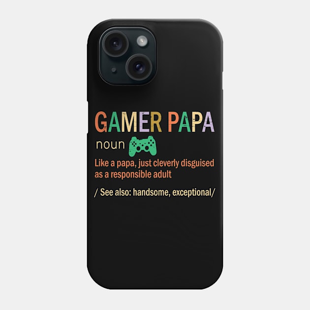 Gamer Papa Like A Papa Just Coleverly Disguised As A Responsible Adult Also Handsome Exceptional Phone Case by bakhanh123