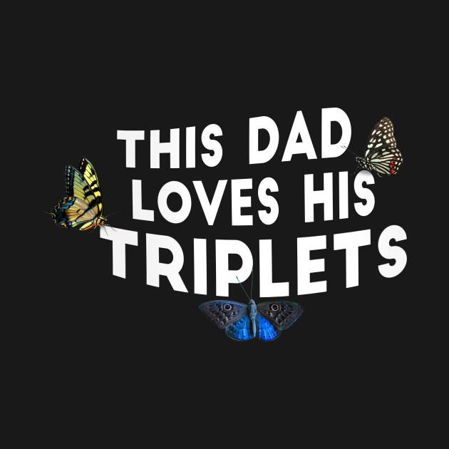 This Dad Loves His Triplets by TrippersCommunity