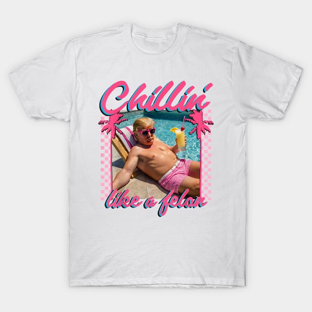 Chillin Like A Felon Tee Chillin Like A Felon Tee