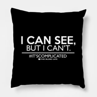 I Can See But I Can'T Low Vision Blind Pillow