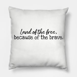 Patriotic USA Land of the Free BECAUSE of the Brave Pillow