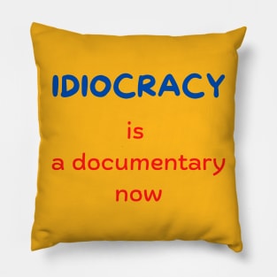 Idiocracy is a documentary now Pillow