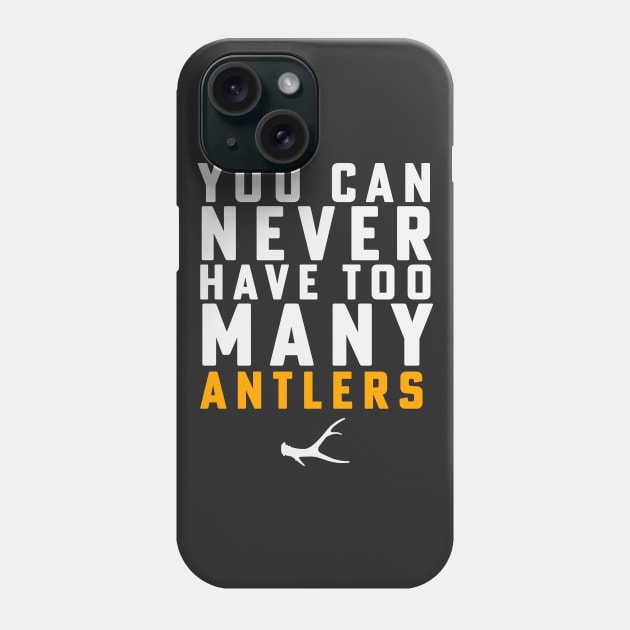 Shed Hunting Shed Antler You Can Never Have Too Many Antlers Phone Case by PodDesignShop