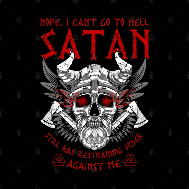 Viking Vikings Nope I Can't Go To Hell Satan Still Has Restraining Order by E