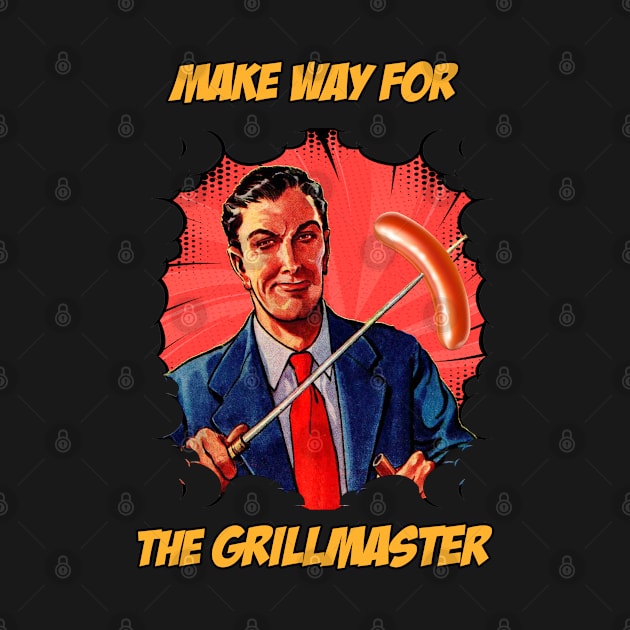 Make Way For The Grillmaster by ArtShare