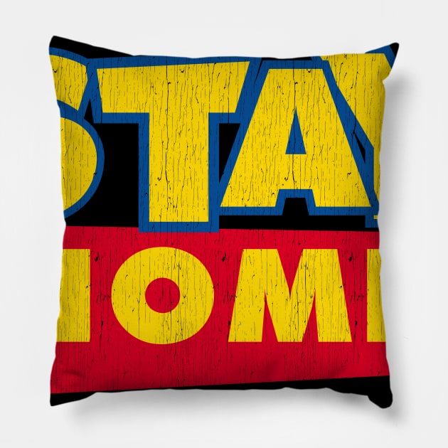 Stay Home Pillow by Dailygrind