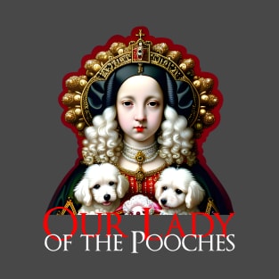 Our Lady of the Pooches T-Shirt