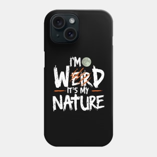 I'm Weird Wild It's My Nature Furry Fursona Otherkin Therian Phone Case