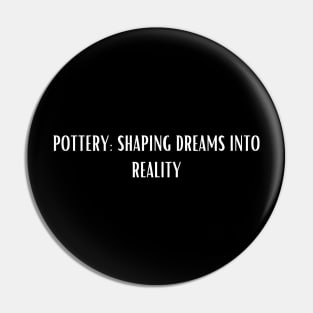 Pottery: Shaping dreams into reality Pin