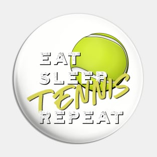 Eat Sleep Tennis Repeat Pin