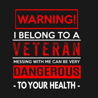 Funny Veteran Wife  Husband  Warning! Dangerous! T-Shirt