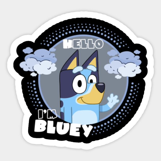 hello bluey bluey sticker teepublic