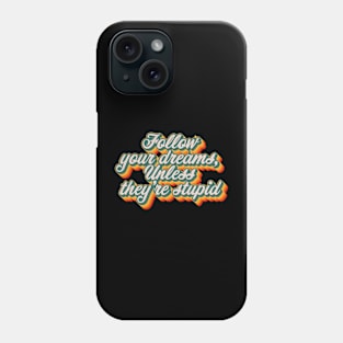 Follow Your Dreams Phone Case