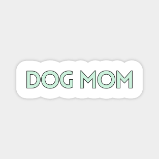 Dog Mom - Dog Quotes Magnet