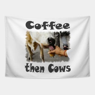 Coffee then Cows Tee Tapestry