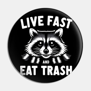 Live Fast Eat TrashTrash Raccoon Pin