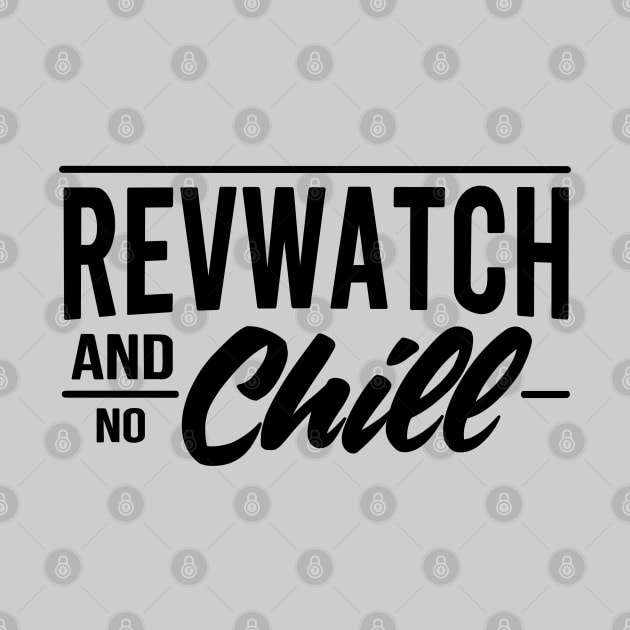 Revwatch and Chill by slomotionworks