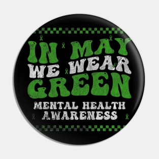 In May We Wear Green Mental Health Awareness Month Vintage Pin