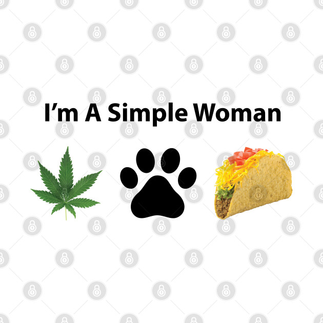 Simple Woman - Weed, Pets & Tacos by Rego's Graphic Design