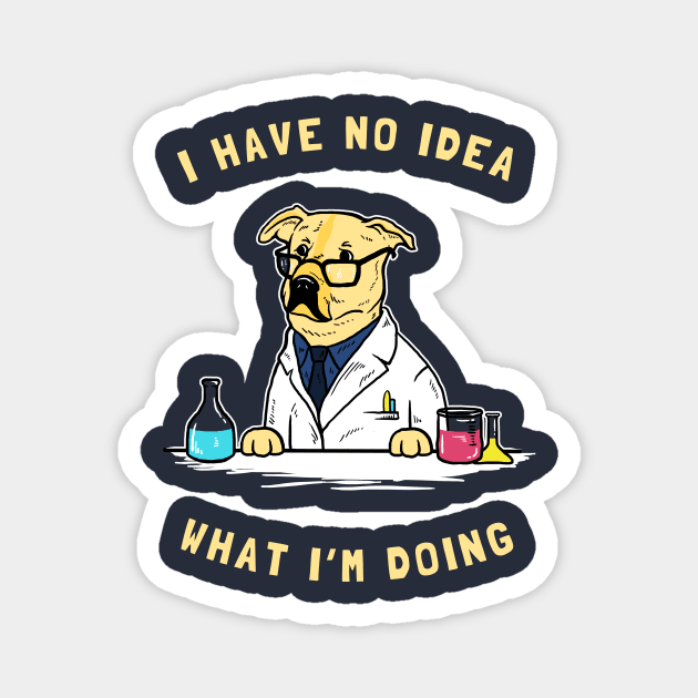 I Have No Idea What I'm Doing Magnet by dumbshirts