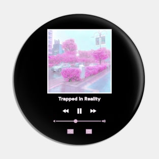 Music Player - Trapped In Reality Pin