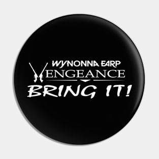 Bring it! Wynonna Earp Vengeance Pin