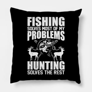 Fishing Solves Most Of My Problems Hunting Solves The Rest T shirt For Women T-Shirt Pillow