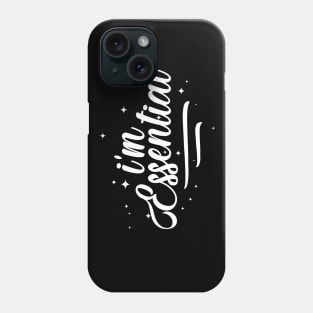 I'm Essential! Phone Case