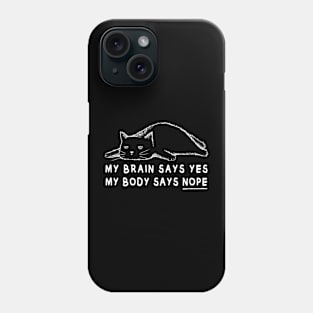 Lazy cat meme | My brain says yes my body says no Phone Case