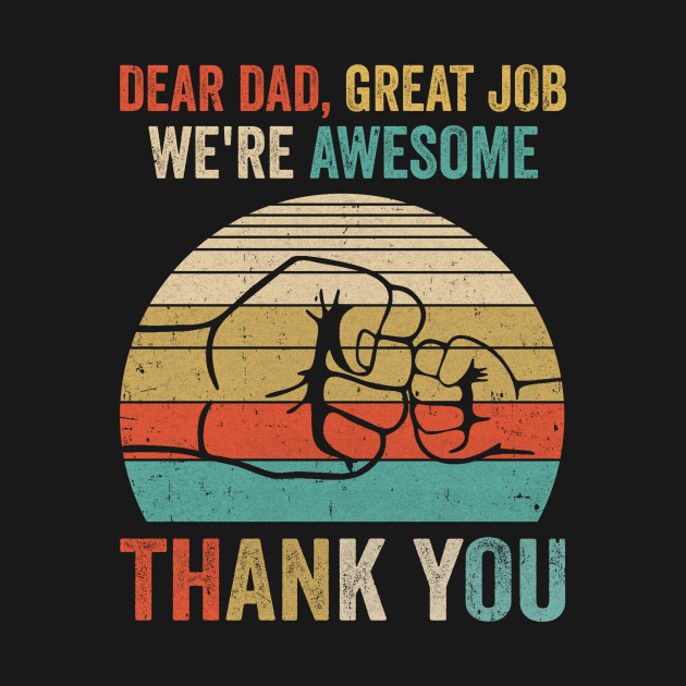 Dear Dad Great Job We&rsquo;re Awesome Thank You Fathers Day - Dear Dad Great