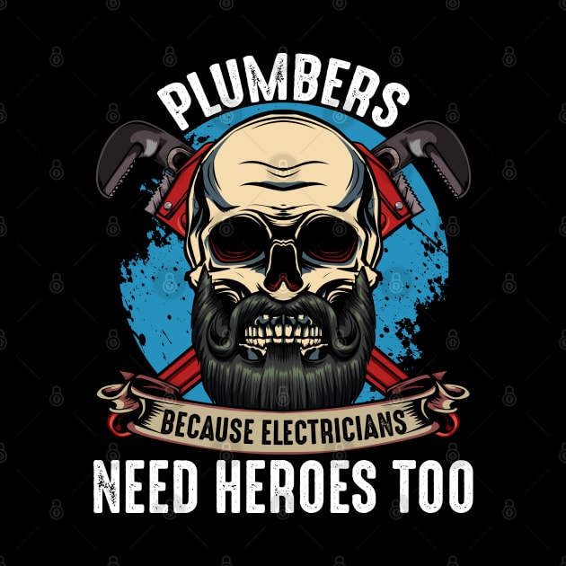 Plumbers Because Electricians Need Heroes Too by Lumio Gifts