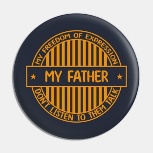 My father - Freedom of expression badge Pin