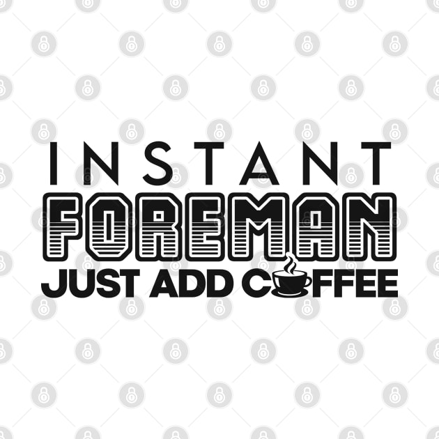 Instant foreman just add coffee by NeedsFulfilled