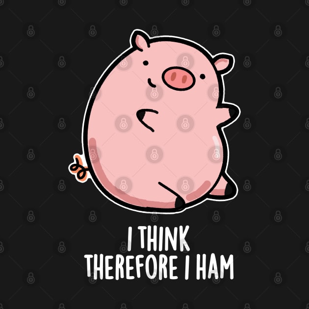 I Think Therefore I Ham Cute Pig Pun by punnybone