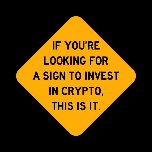 Here's a Sign to Invest in Crypto by Bododobird