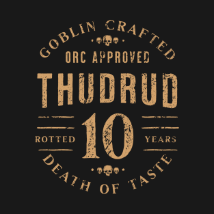 Thudrud (Goblin Liquor) T-Shirt