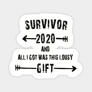 SURVIVOR 2020 AND ALL I GOT WAS THIS LOUSY GIFT T-Shirt Magnet