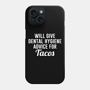 Will give dental hygiene advice for tacos Phone Case