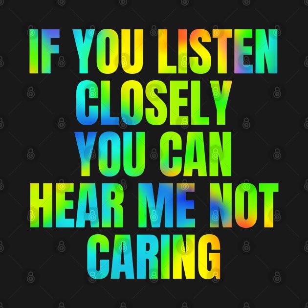 Rainbow Funny Sarcastic Quote Saying I Dont Care by BuddyandPrecious