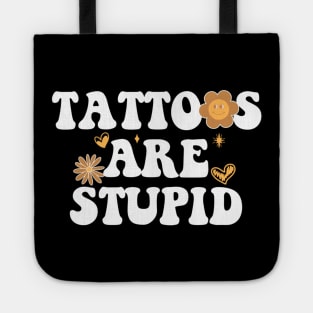 Tattoos are stupid Tote
